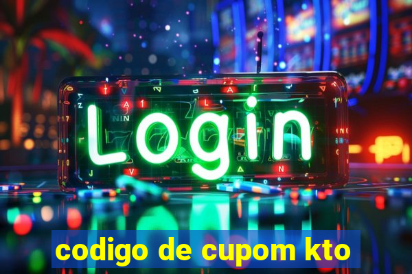 codigo de cupom kto